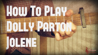 How to play Jolene by Dolly Parton